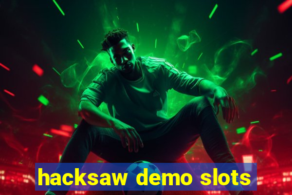 hacksaw demo slots